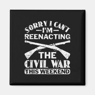 Sorry I Cant Zivil War Reenact - Zivil War React Magnet