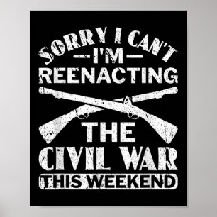 Sorry I Cant Zivil War Reenact - Zivil War React Poster