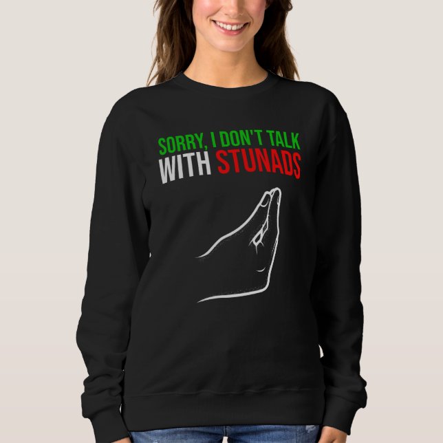 sorry I don't talk with stunads Italy Vaffanculo Sweatshirt (Vorderseite)