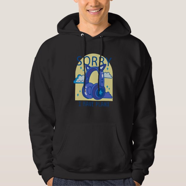 sorry i have plans headphones music hoodie (Vorderseite)