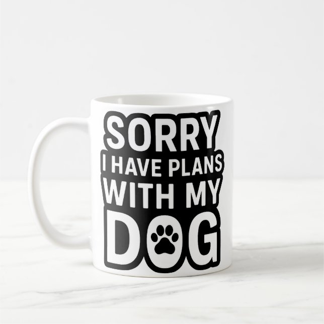Sorry I Have Plans With My Dog Kaffeetasse (Links)