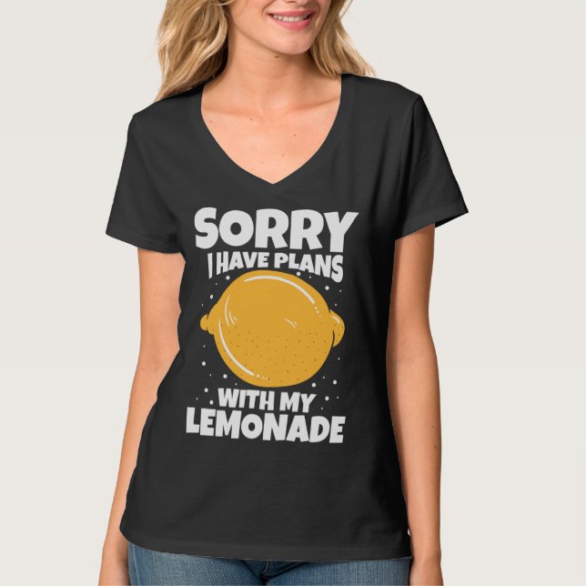 Sorry I Have Plans With My Lemonade T-Shirt (Vorderseite)