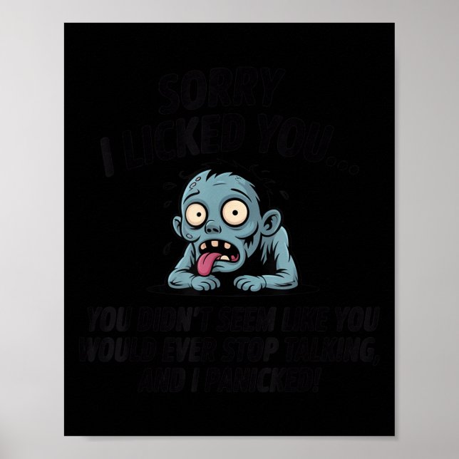 Sorry I Licked You You Didn't Seem Like You Would  Poster (Vorne)