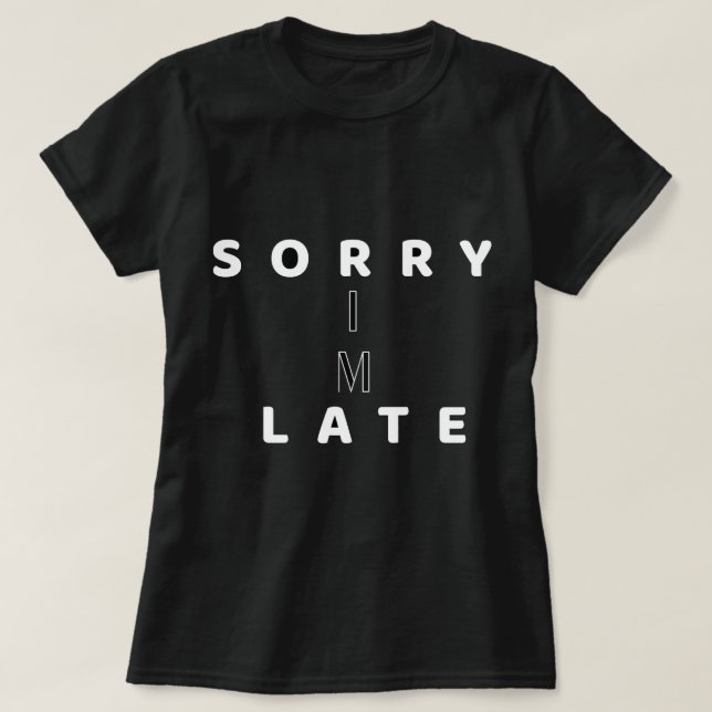 Sorry I’m Late Funny Text DesignT-Shirt T-Shirt (Design vorne)