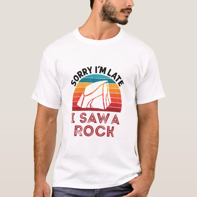 Sorry i’m Late I Saw a Rock Rockhound Collector T-Shirt (Vorderseite)