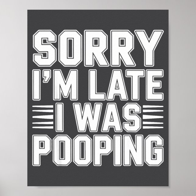 Sorry I’m Late I Was Ong Funny Bathroom Humor  Poster (Vorne)