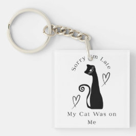 Sorry I’m Late My Cat Was on Me – Cute Cat Lover T Schlüsselanhänger