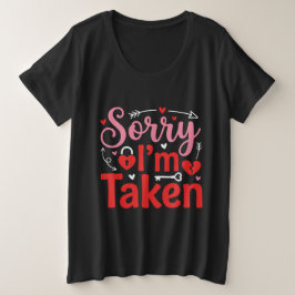 Sorry I’m Taken Funny Valentine Relationship Desig Große Größe T-Shirt