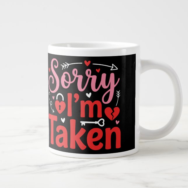 Sorry I’m Taken Funny Valentine Relationship Desig Jumbo-Tasse (Rechts)