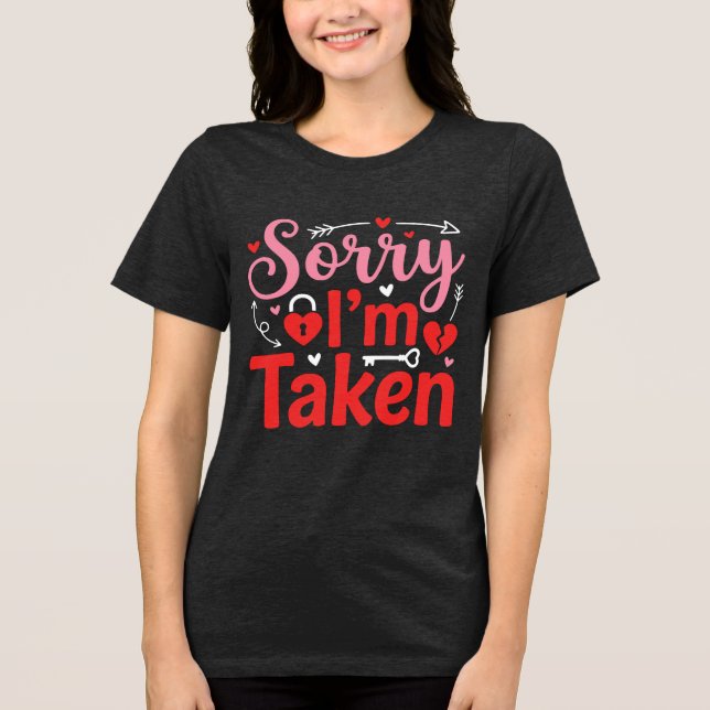 Sorry I’m Taken Funny Valentine Relationship Desig Tri-Blend Shirt (Vorderseite)