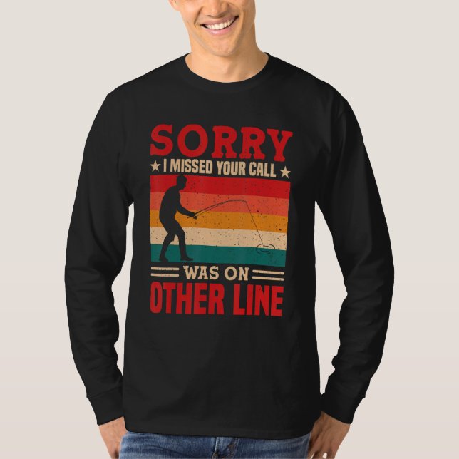 Sorry I Missed Your Call Was On Other Line Funny M T-Shirt (Vorderseite)