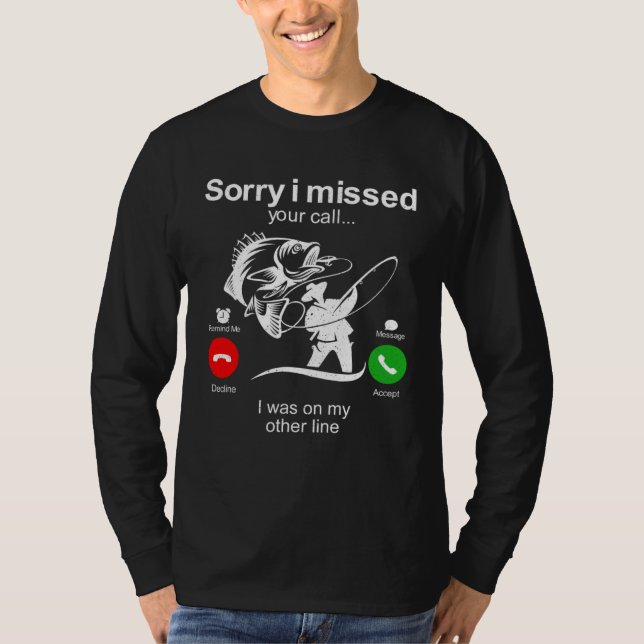 Sorry I Missed Your Call Was On Other Line Men Fis T-Shirt (Vorderseite)