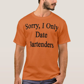 Sorry I only Date Barkeeper T-Shirt