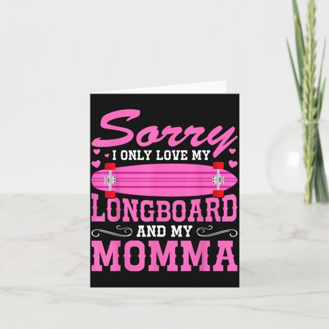 Sorry I Only Love My Longboard And My Momma Funny  Karte (Vorderseite)