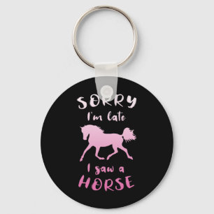 Sorry I spate I sah ein Pferd Reiten Spaß Schlüsselanhänger