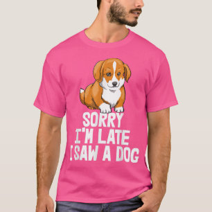 Sorry I spate sah ein Hund Funny Women Corgi Liebe T-Shirt