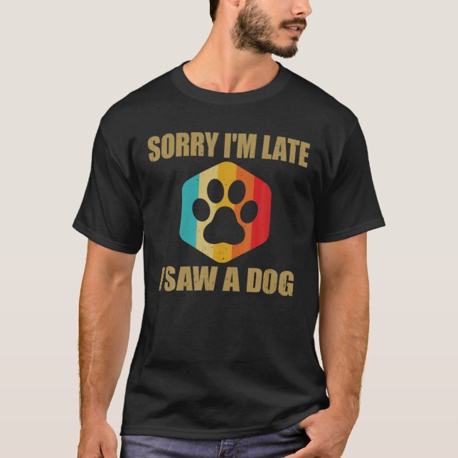 Sorry I spate sah einen Hund lustigen Niedlichen H T-Shirt (Vorderseite)