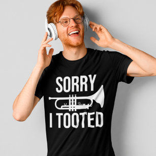 Sorry I Toooot Funny Trumpet Player Music Gift T-Shirt