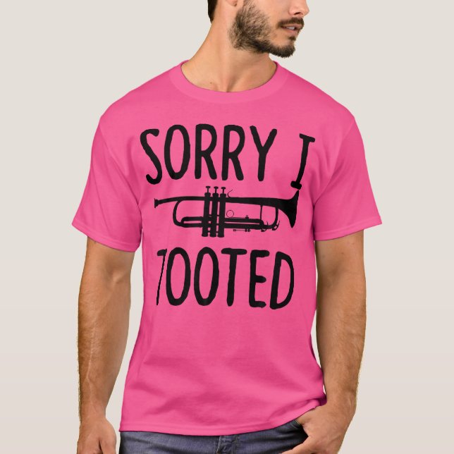 Sorry I Tooot - Trumpet Shirt for Trumpet Player (Vorderseite)