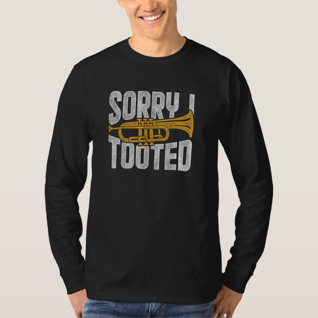 Sorry I Tooted It Came Out Of My Brass Funny Trump T-Shirt (Vorderseite)