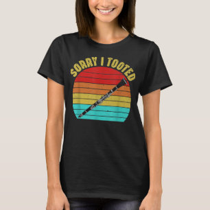 Sorry I Tooted Klarinet Player Clarinetist Funny M T-Shirt