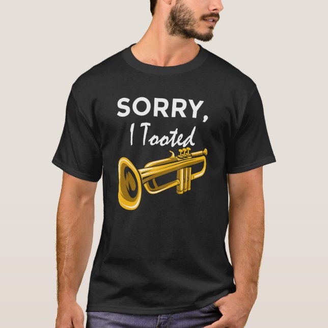 Sorry, I Tooted Orchestra Musician Trumpeter T-Shirt (Vorderseite)