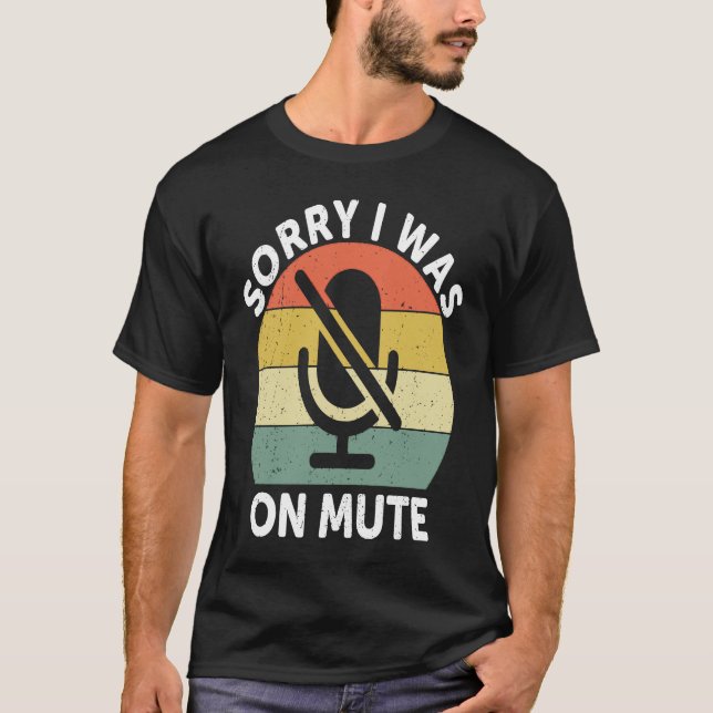 Sorry I Was On Mute  Work From Home T-Shirt (Vorderseite)