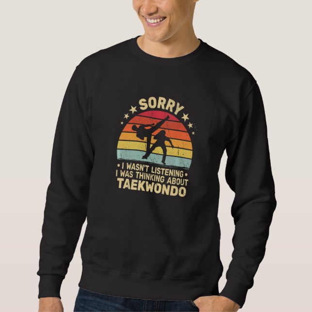 Sorry I wasn't Taekwondo  for men retro Tae Kwon D Sweatshirt (Vorderseite)
