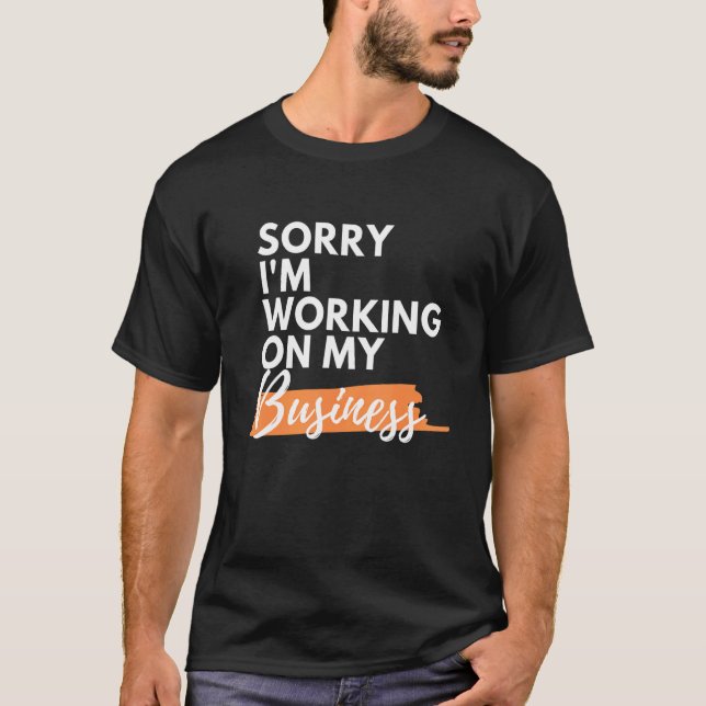 Sorry, ich arbeite an meinem Business Funny Small  T-Shirt (Vorderseite)