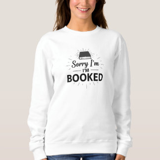 Sorry, ich bin ausgebucht Sweatshirt- Funny Book L Sweatshirt