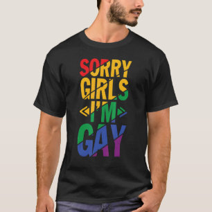 Sorry, ich bin Gay Rainbow Lgbt Pride Lgbtq Girls  T-Shirt