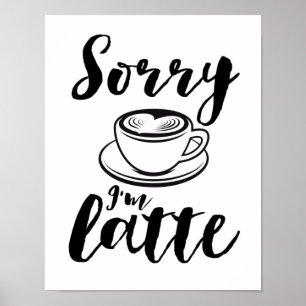 Sorry, ich bin Latte Funny Coffee Lover Puns Poster