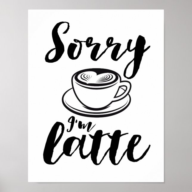 Sorry, ich bin Latte Funny Coffee Lover Puns Poster (Vorne)