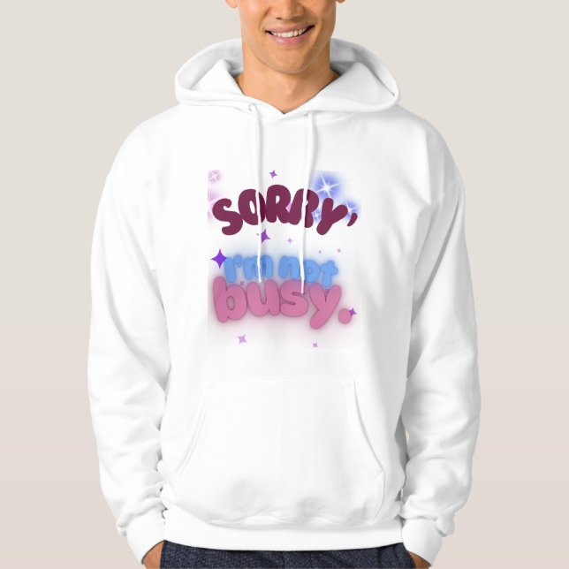 Sorry, ich bin nicht beschäftigt Chill und vertrau Hoodie (Vorderseite)