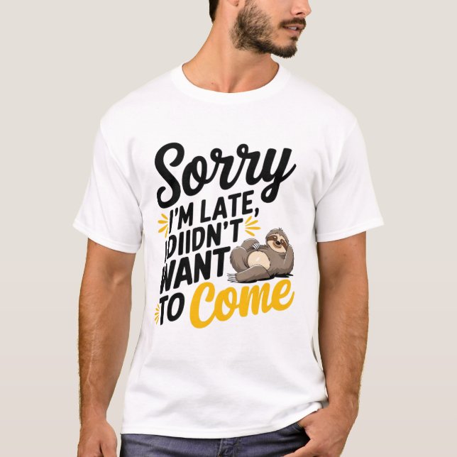 Sorry, ich bin spät - Funny Sarcastic T - Shirt De (Vorderseite)