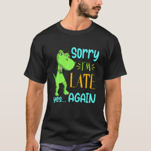 Sorry, ich bin spät, ja, wieder lustig Niedliche E T-Shirt