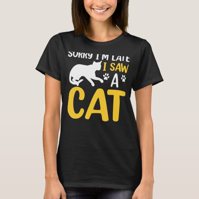 Sorry, ich bin spät sah ein Cat-Angebot. T-Shirt (Vorderseite)