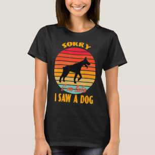 Sorry, ich bin spät sah ein Hund Doberman Dog Retr T-Shirt