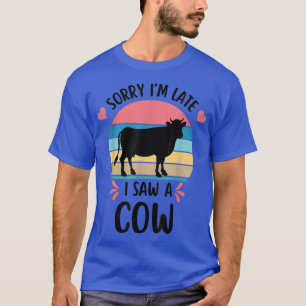 Sorry, ich bin spät sah eine Kuh Farm Bauer Niedli T-Shirt