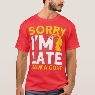 Sorry, ich bin spät sah eine Ziege Retro Ziegen Fa T-Shirt