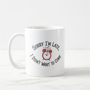 Sorry, ich bin spät Tasse - Funny Latecomer Design