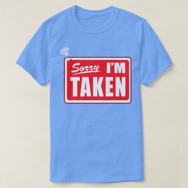 Sorry, ich bin Taken Bachelorette Bride Verlobung  T-Shirt (Design vorne)
