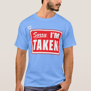 Sorry, ich bin Taken Bachelorette Bride Verlobung  T-Shirt