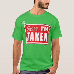 Sorry, ich bin Taken Bachelorette Bride Verlobung T-Shirt