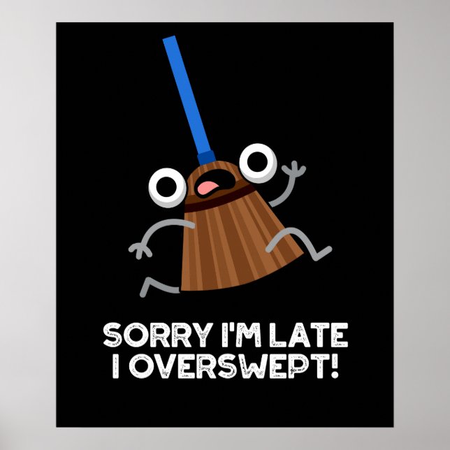 Sorry, ich bin zu spät ich Overswept Funny Broom P Poster (Vorne)