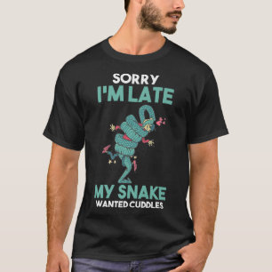 Sorry, ich bin zu spät meine Schlange gewollt Kupp T-Shirt