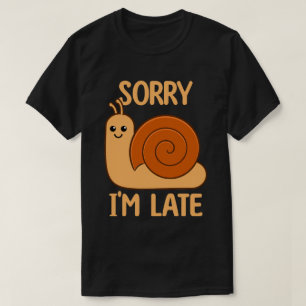 Sorry, ich bin zu spät Niedliche Kawaii Schnecke T-Shirt
