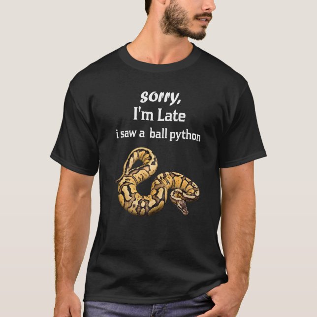 Sorry, ich bin zu spät sah ein Ball Python Ball Py T-Shirt (Vorderseite)