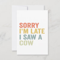 Sorry, ich bin zu spät sah eine Kuh Funny Kuh Lieb