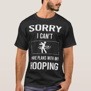 Sorry ich Cant Hooping Hooper Hooper T-Shirt